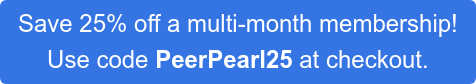 Save 25% off a multi-month membership!  Use code PeerPearl25 at checkout.