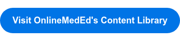 Visit OnlineMedEd's Content Library